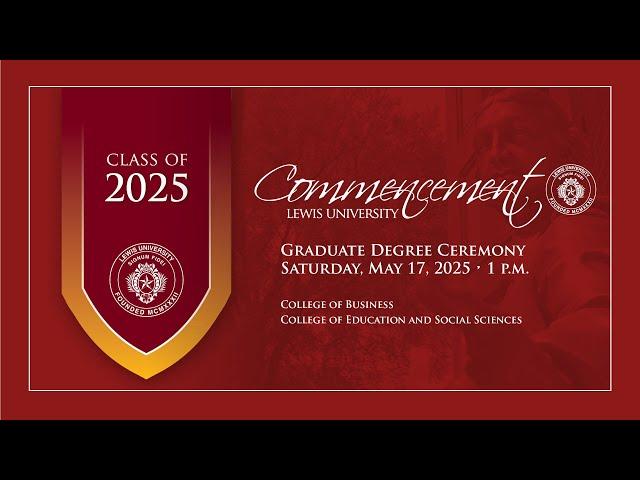 Afternoon Graduate Commencement Ceremony - Lewis University - May 17, 2025