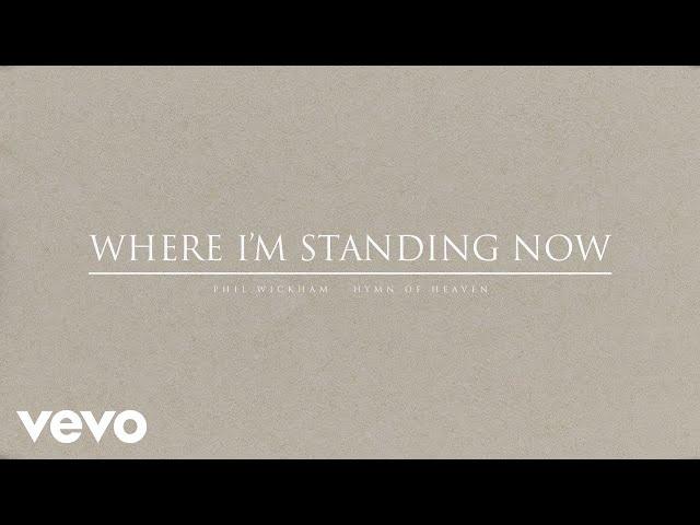 Phil Wickham - Where I'm Standing Now (Official Audio) ft. Brandon Lake