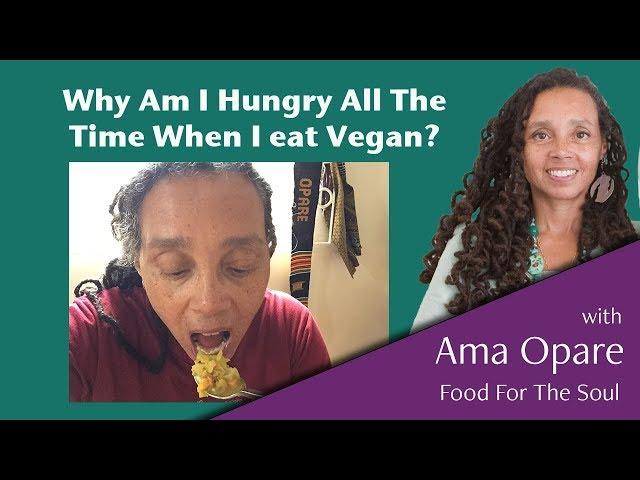 Why Am I Hungry All Of The Time When I Eat Vegan?