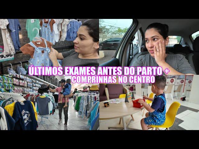 ÚLTIMOS EXAMES ANTES DO PARTO + COMPRINHAS NO CENTRO| Juliane Jocoski