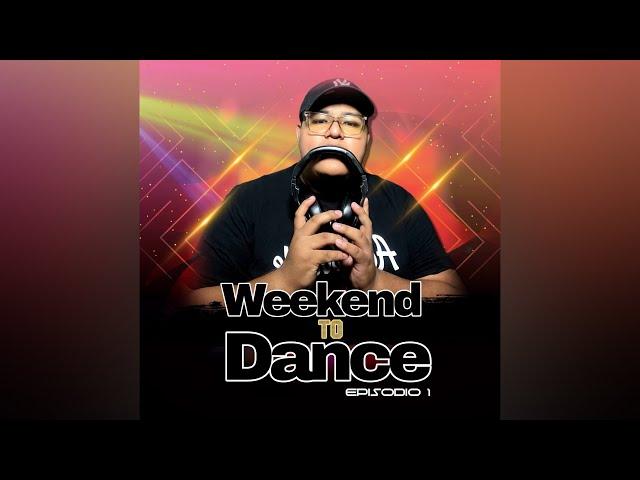 Aziel Wesley - Weekend To Dance Episodio 01 (Tribal, Reggaetón, Dembow & Latín Music)