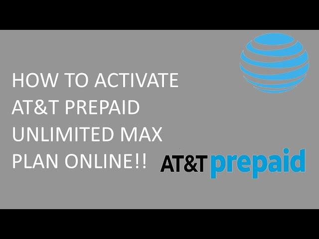 How To Activate AT&T Prepaid Unlimited Max Plan W/O Walmart!