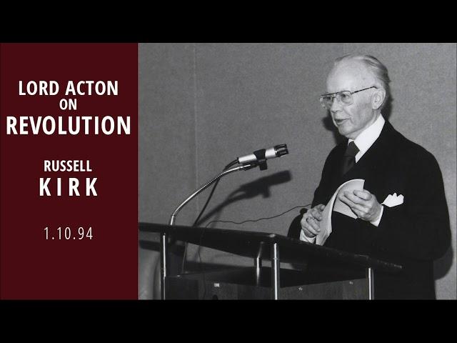 Lord Acton on Revolution (Russell Kirk - Acton Institute)