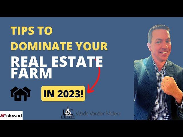 Tips to Dominate your Real Estate Farm in 2023