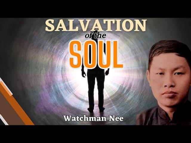 The Salvation of the Soul ~ Watchman Nee