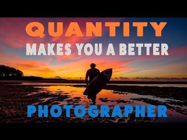 Quantity Makes You A Better Photographer