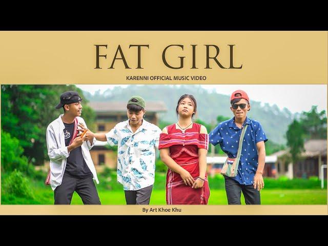 Karenni New Song - Fat Girl by Art Khoe Khu