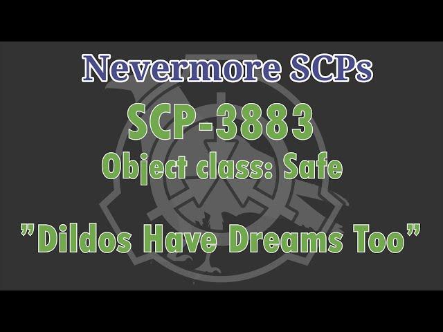 SCP-3883 - "Dildos have Dreams too"