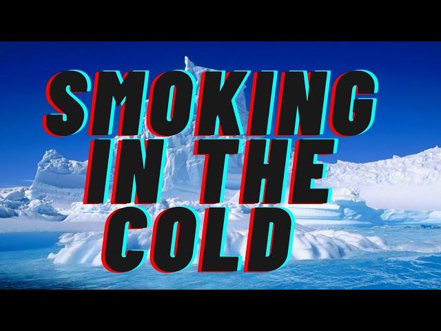 Smoking in the Cold