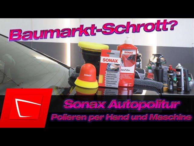 Baumarktschrott oder Vorurteil? Sonax Autopolitur im Test mit Sonax P-Ball und Poliermaschine