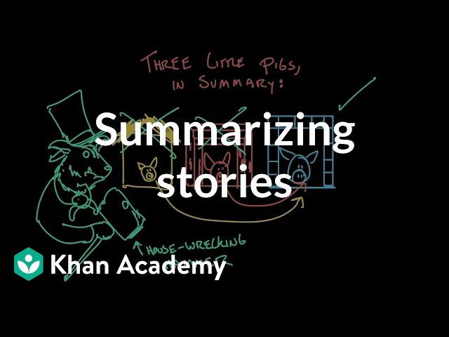 Summarizing stories | Reading | Khan Academy