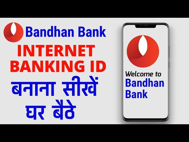 bandhan bank internet banking kaise kare - how to create bandhan bank net banking.