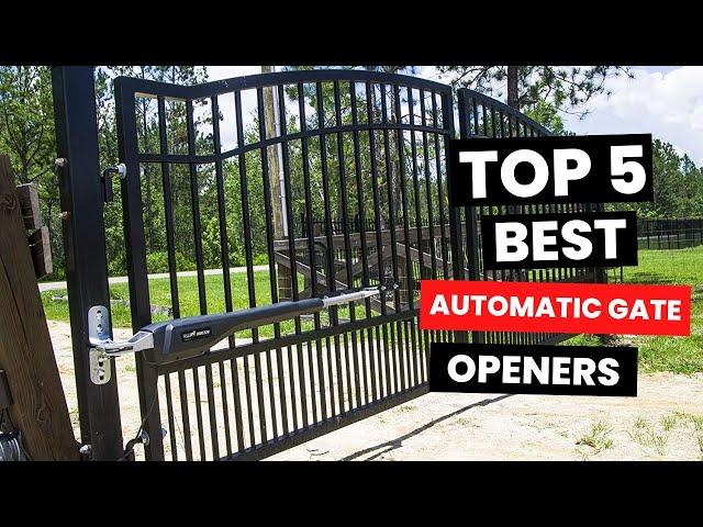 Top 5 Best Automatic Gate Openers - (Save Time And Effort)