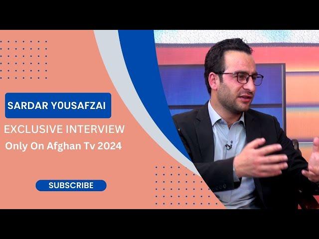 Sardar Yousafzai | Exclusive Interview | Akhonzada Noman | Afghan Tv | 2024