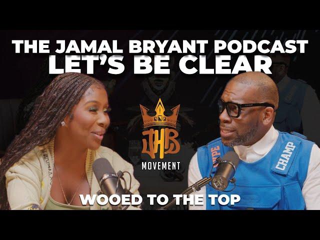 Jessie Woo | Wooed to the top I The Jamal Bryant Podcast Let's Be Clear Episode #3