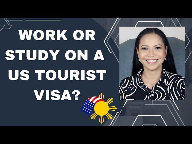 Can I WORK or STUDY in the USA on a Tourist Visa?