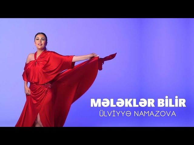 Ulviyye Namazova - Melekler Bilir (Yeni Klip)