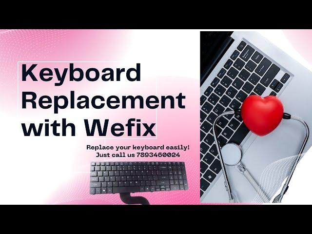 Wefix: The Ultimate Keyboard Replacement Service at Your Doorstep | Genuine Keyboard with Less Cost.