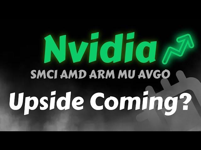 Nvidia Stock Analysis | Nvidia Upside Coming? AMD ARM AVGO MU SMCI | Nvidia Stock Price Prediction