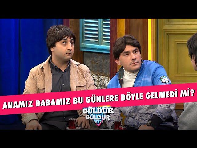 Anamız Babamız Bu Günlere Böyle Gelmedi Mi? - Güldür Güldür Show