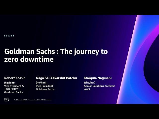 AWS re:Invent 2023 - Goldman Sachs: The journey to zero downtime (FSI310)