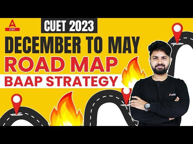 CUET 2023 | December to May Road Map | CUET 2023 Preparation Strategy | By Shashank Sir