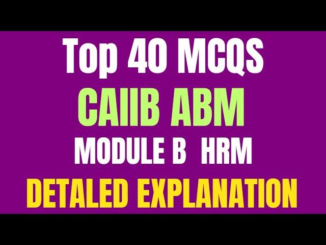 ABM Module B: Top 40 MCQs with Detailed Explanations – A Must-Practice for Mastering Module B HRM