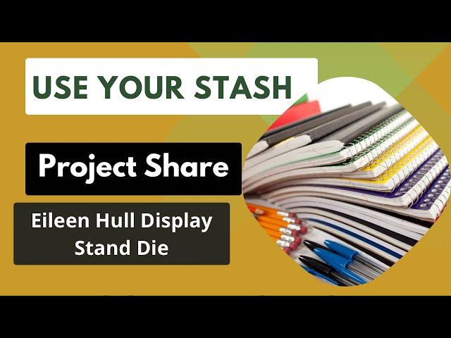 Eileen Hull Display Stand Die: project share #useyourstash