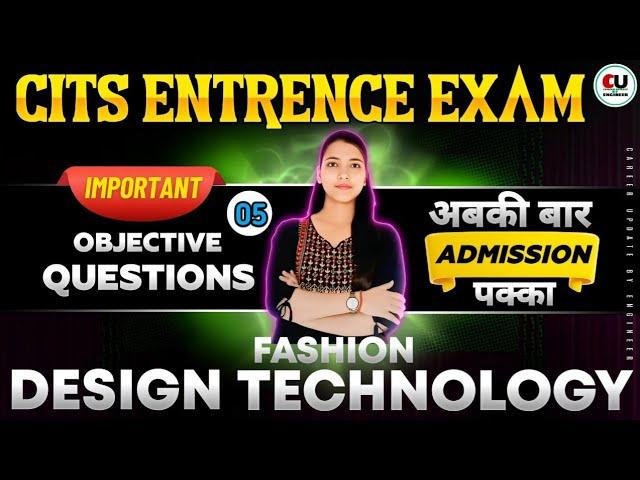 Fashion Design Technology Class-05 | CITS Entrance Exam 2025 | FDT Most Important Questions CITS