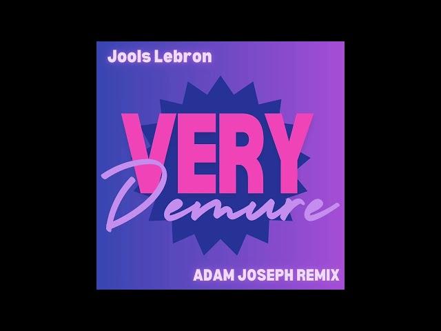 Jools Lebron - Very Demure (Adam Joseph Remix)