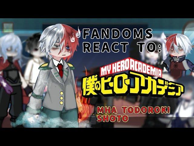 | l Fandoms react to: Shoto Todoroki | ships | Part: 1/9 |