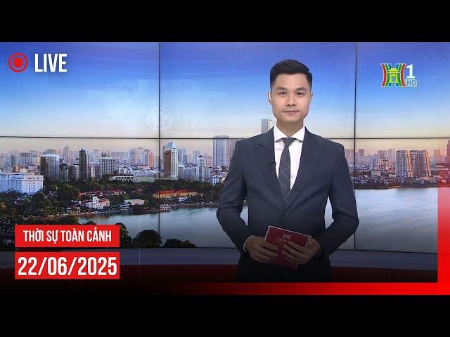  THỜI SỰ TỐI 22/6 | Thời sự Hà Nội hôm nay | Tin tức thời sự 24h mới nhất