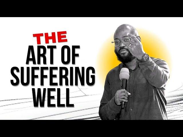 THE ART OF SUFFERING WELL / Pastor Adeolu Adefarasin