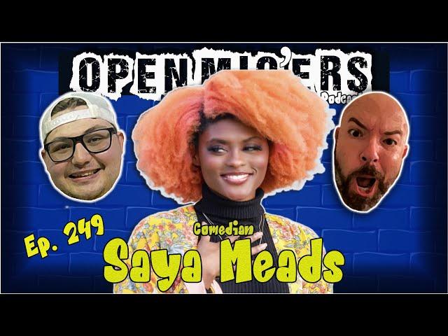 Open Mic'ers Ep. 249 - Comedian Saya Meads
