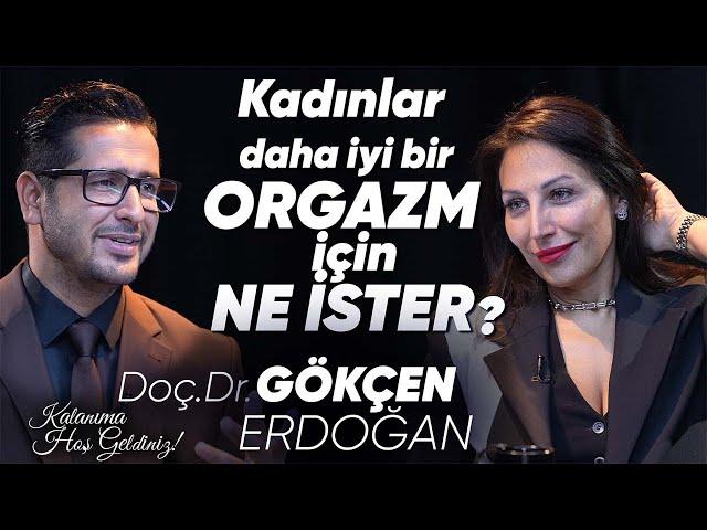 Kadınlar Daha İyi Bir Orgazm İçin Ne İster? - Doç. Dr. Gökçen Erdoğan | Taner Çağlı