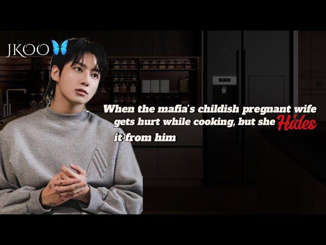 When the mafia’s childish pregnant wife gets hurt while cooking, but she…| Jungkook ff @myjkoo_23