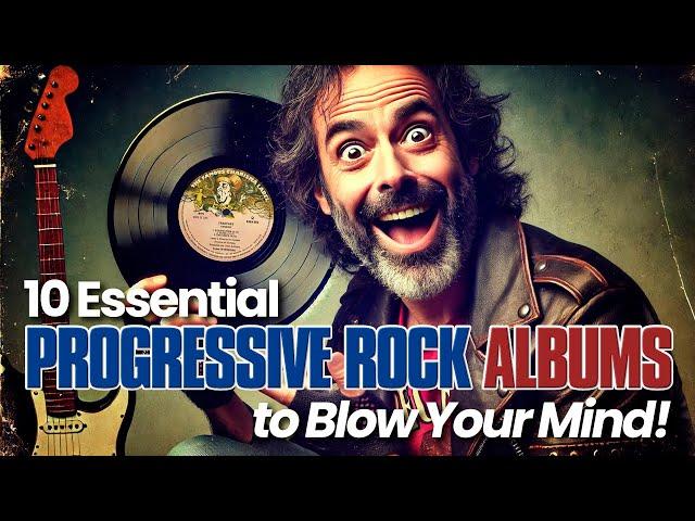 10 Essential PROGRESSIVE ROCK Albums to Blow Your Mind!| #progrock #albums