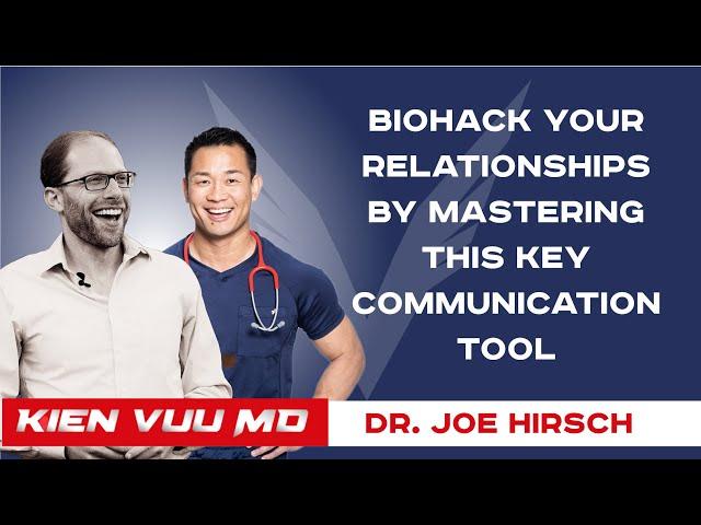 Biohack Your Relationships by Mastering this Key Communication Tool  | Dr. Joe Hirsch