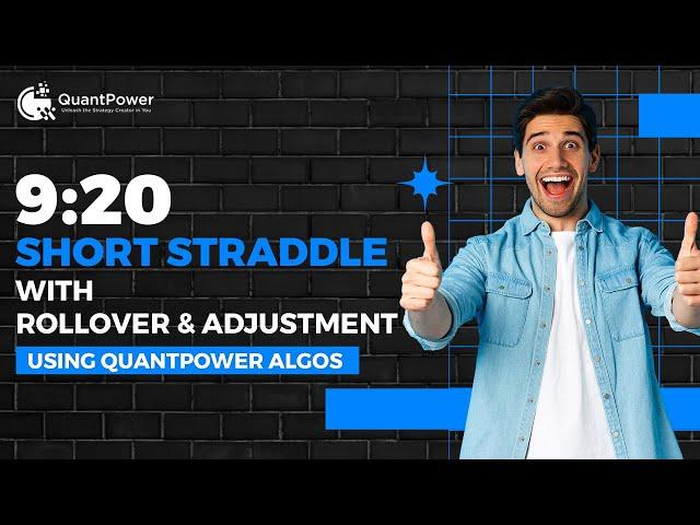 Learn 9:20 Straddle with Rollover & Adjustments I Using QuantPower Algos