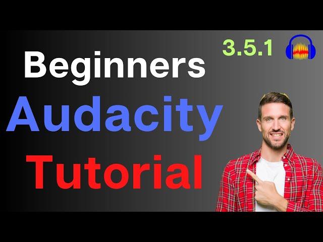 Audacity Step-by-Step tutorial for Beginners using 3.5.1