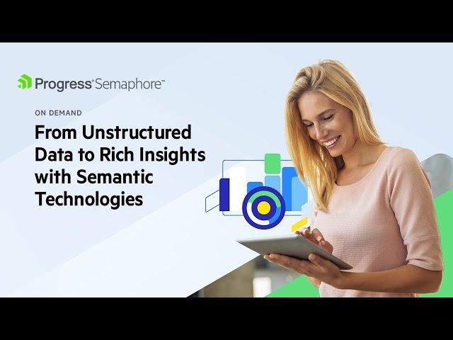 From Unstructured Data to Rich Insights with Semantic Technologies