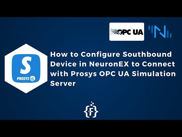 How to Configure Southbound Device in NeuronEX to Connect with Prosys OPC UA Simulation Server |