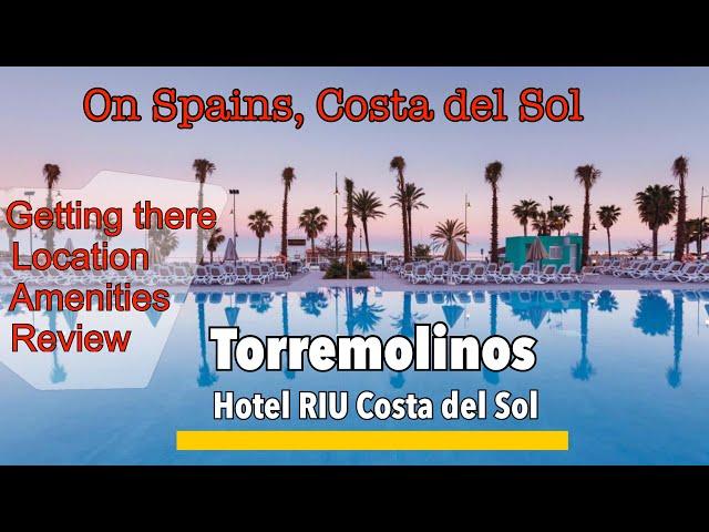 Torremolinos Hotel RIU Costa del SolLocation, Amenities, Reviews & comparisons Lets explore.