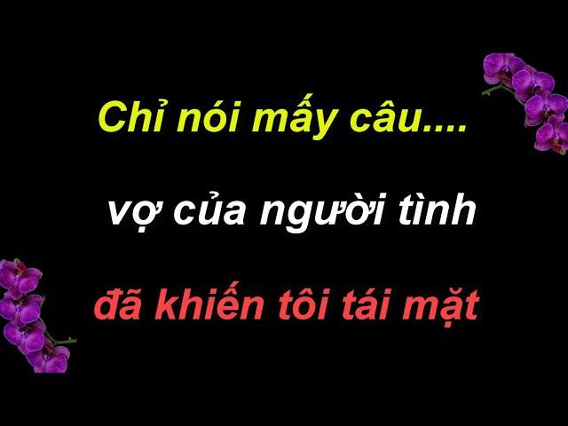  Tìm được chân ái đời mình, Chỉ nói mấy câu, vợ của người tình đã khiến tôi tái mặt, Ngẫm Đời