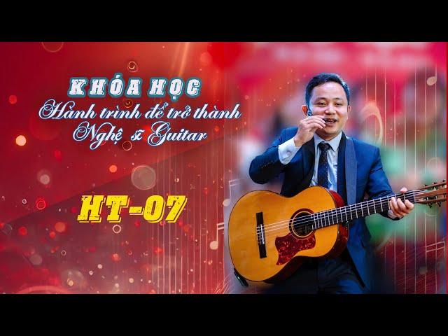 Khóa học: Hành trình trở thành Nghệ sĩ Guitar | Thầy Văn Anh | Tập HT-07