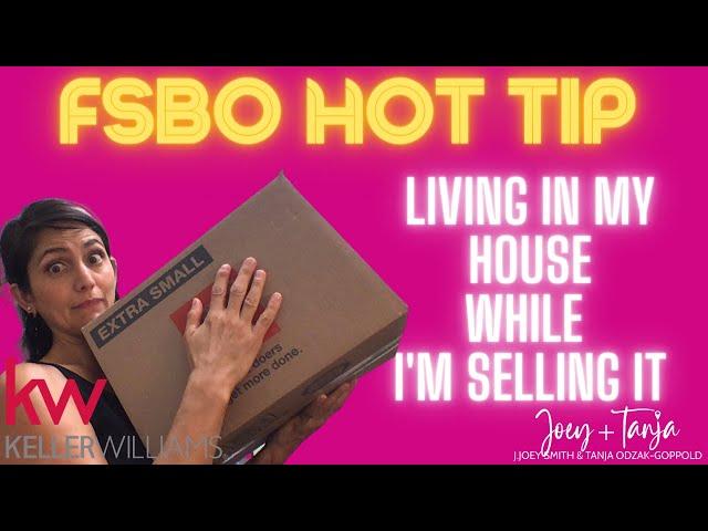 FOR SALE BY OWNER - HOT TIP: Living in your House while selling