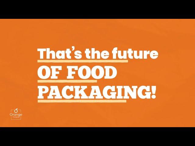 That's the future of Food Packaging! - Orange Packaging