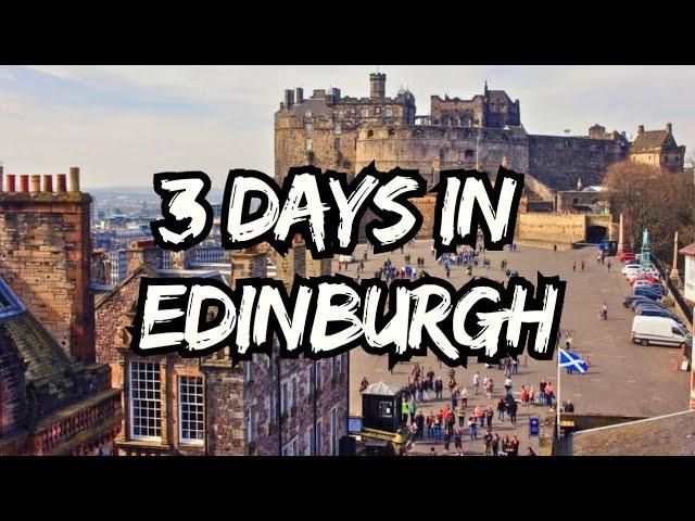 How to Spend 3 days in Edinburgh, Scotland? | A Travel Itinerary