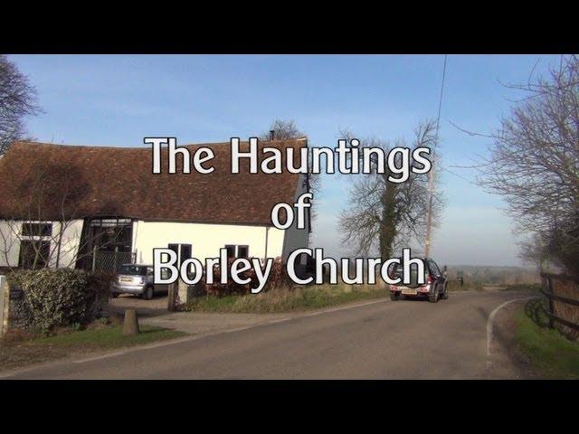 THE GHOSTS AND HAUNTINGS OF BORLEY CHURCH