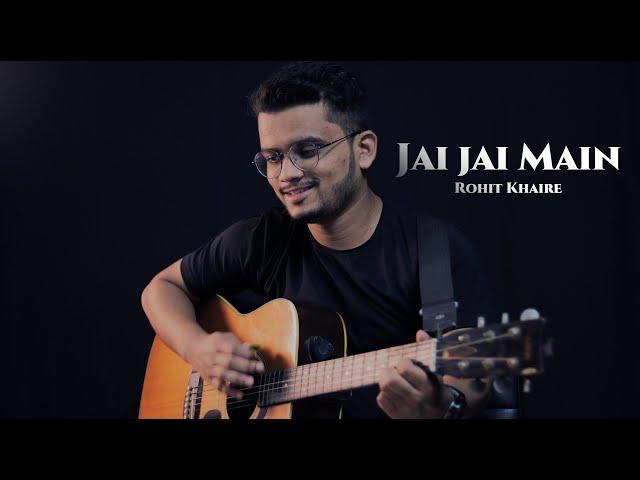 JAI JAI MAIN || Latest Hindi Christian Song || Rohit Khaire